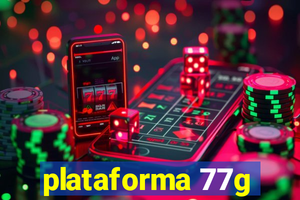 plataforma 77g