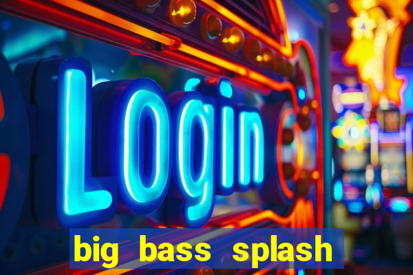 big bass splash demo betano