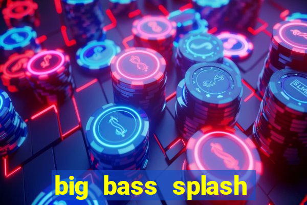 big bass splash demo betano