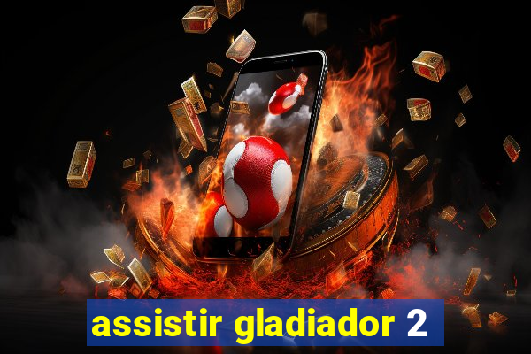 assistir gladiador 2