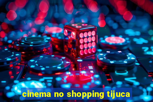 cinema no shopping tijuca