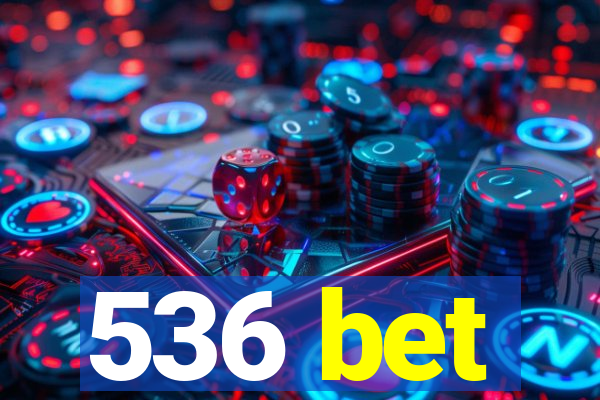 536 bet