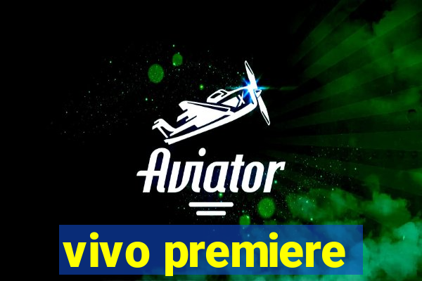 vivo premiere