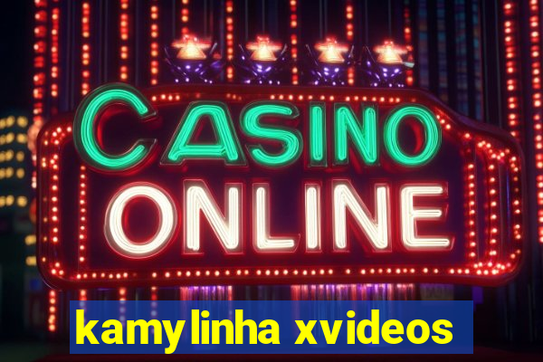 kamylinha xvideos