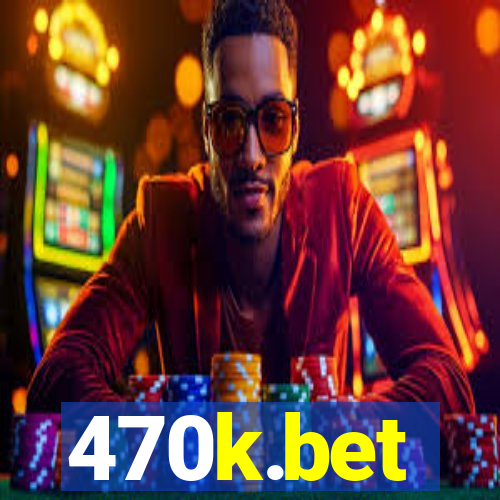 470k.bet