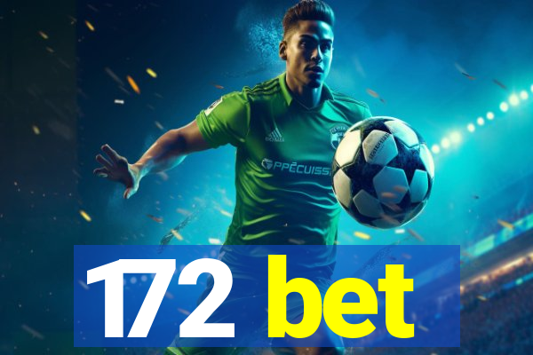 172 bet