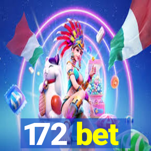 172 bet