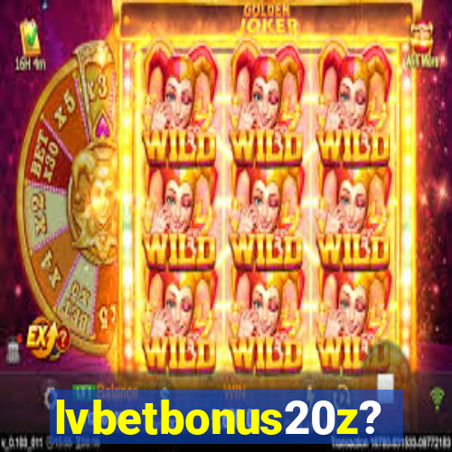 lvbetbonus20z?