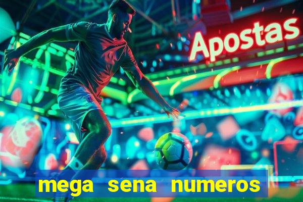mega sena numeros que mais saem