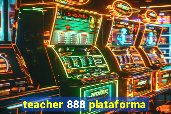 teacher 888 plataforma