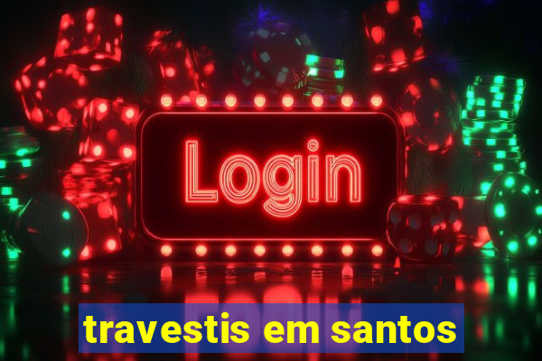 travestis em santos