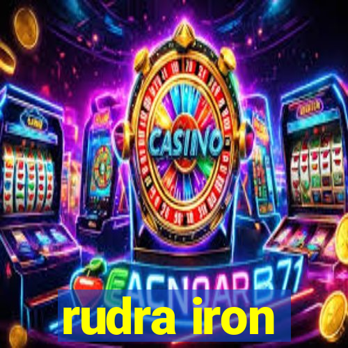 rudra iron