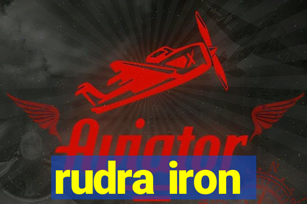 rudra iron