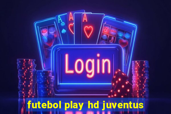 futebol play hd juventus