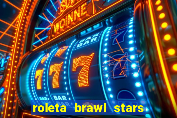 roleta brawl stars 2024 80 brawlers