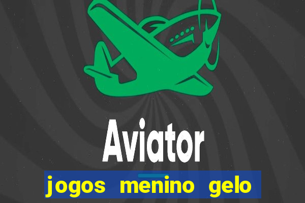 jogos menino gelo menina lava