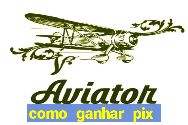 como ganhar pix dos árabes