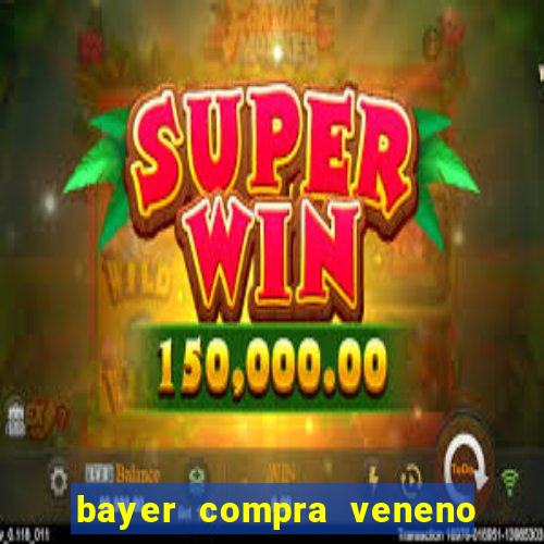 bayer compra veneno de cobra