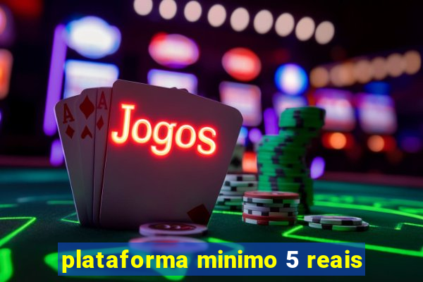plataforma minimo 5 reais