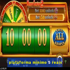 plataforma minimo 5 reais