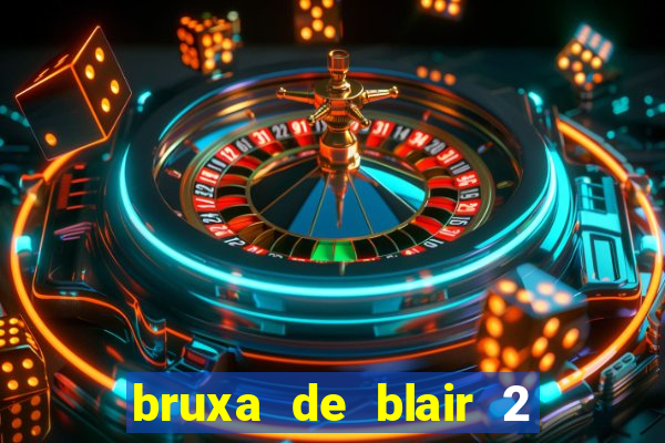 bruxa de blair 2 filme completo dublado