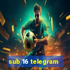sub 16 telegram