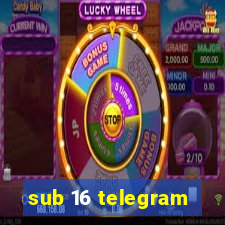 sub 16 telegram