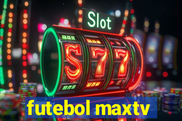 futebol maxtv
