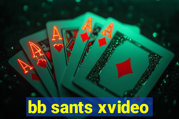 bb sants xvideo