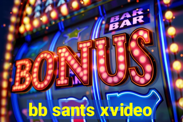 bb sants xvideo