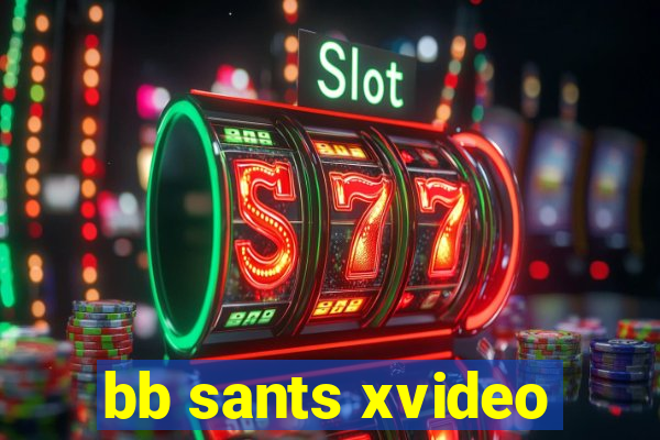 bb sants xvideo