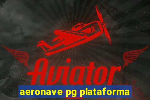 aeronave pg plataforma