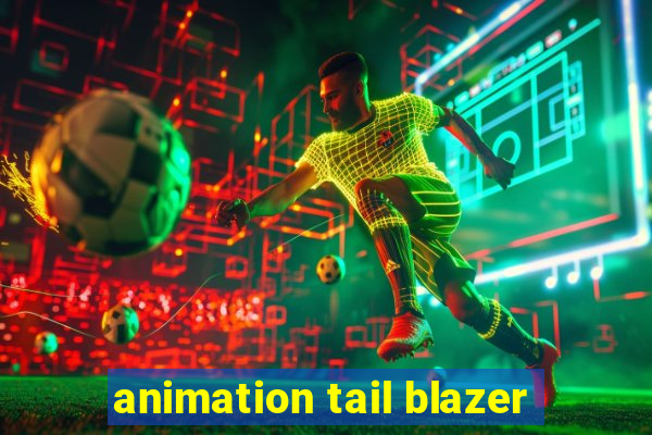animation tail blazer