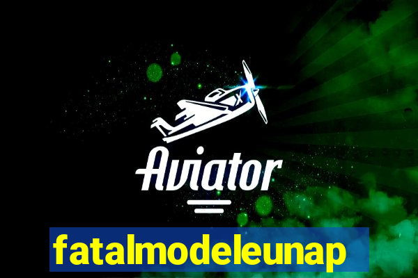 fatalmodeleunapolis