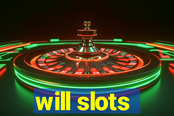 will slots
