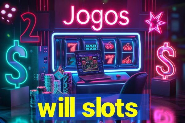 will slots