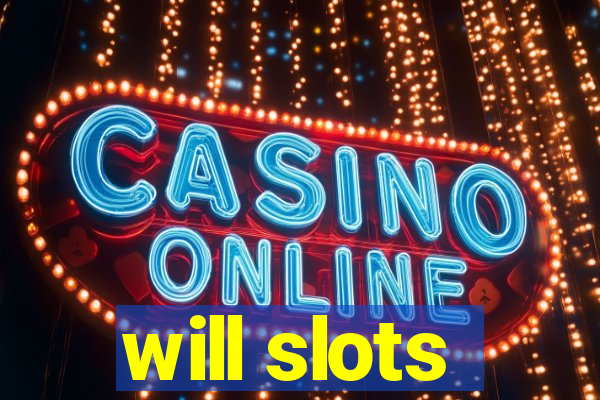 will slots