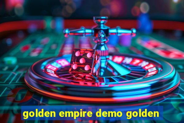 golden empire demo golden
