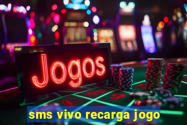 sms vivo recarga jogo