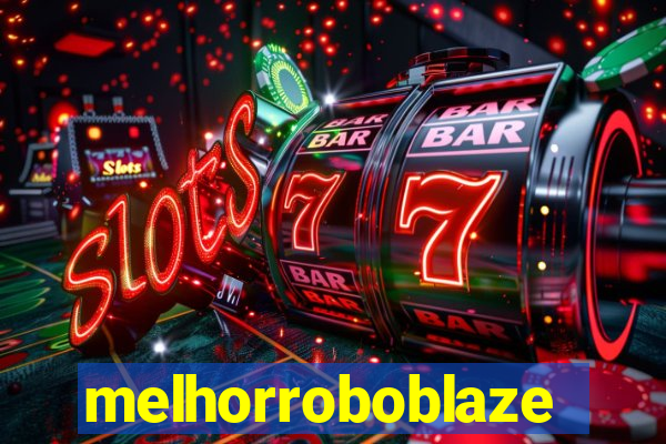melhorroboblaze