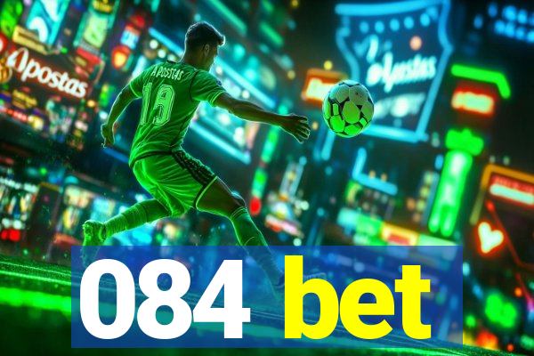084 bet