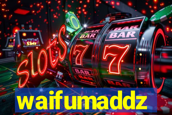 waifumaddz