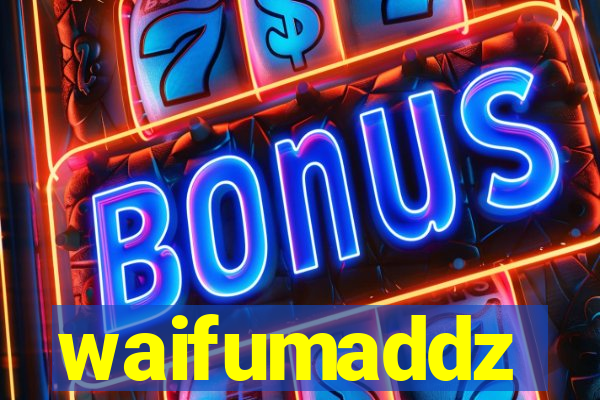 waifumaddz