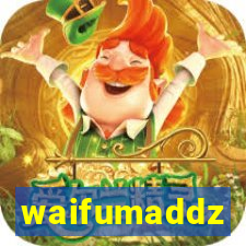 waifumaddz