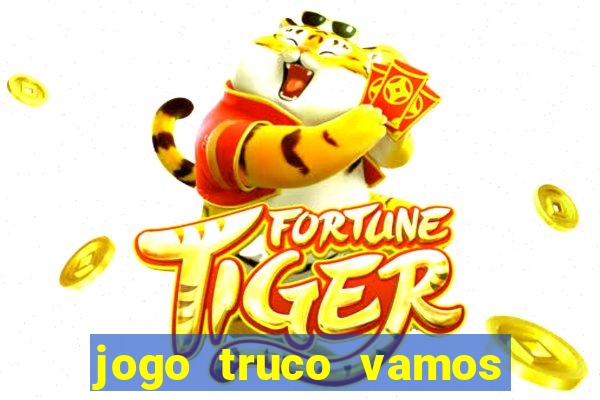jogo truco vamos paga mesmo