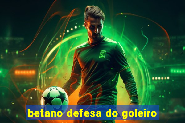 betano defesa do goleiro