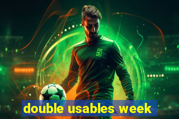 double usables week
