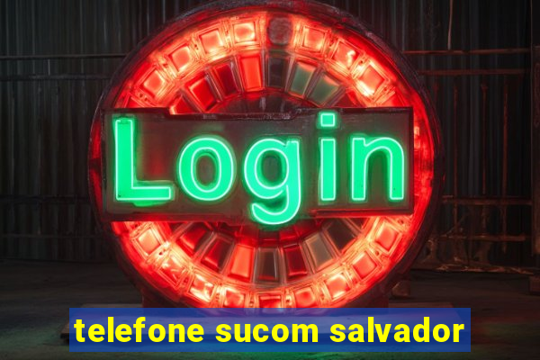 telefone sucom salvador