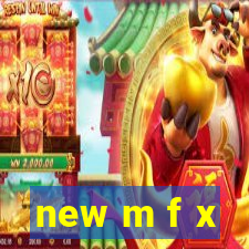 new m f x