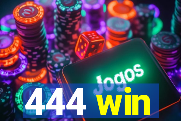 444 win